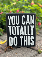 You Can Totally Do This Box Sign