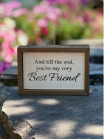 And Till The End, You're My Very Best Friend Tabletop Picture Frame
